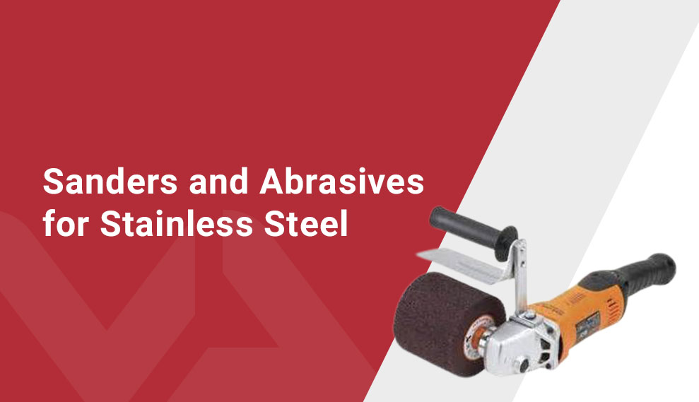 Sanders and Abrasives for Stainless Steel
