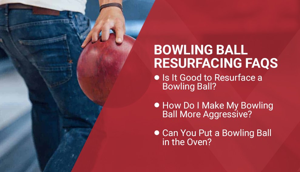 Bowling Ball Resurfacing FAQs