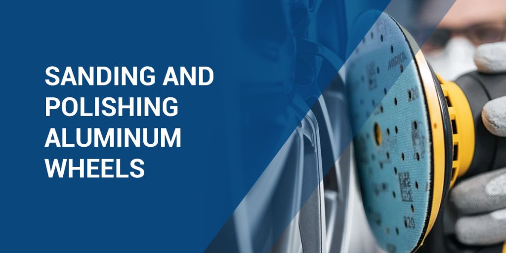 Sanding and Polishing Aluminum Wheels National Abrasives